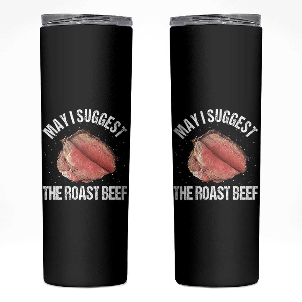 Funny Dank Meme Skinny Tumbler May I Suggest The Roast Beef - Wonder Print Shop