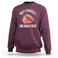 Funny Dank Meme Sweatshirt May I Suggest The Roast Beef - Wonder Print Shop
