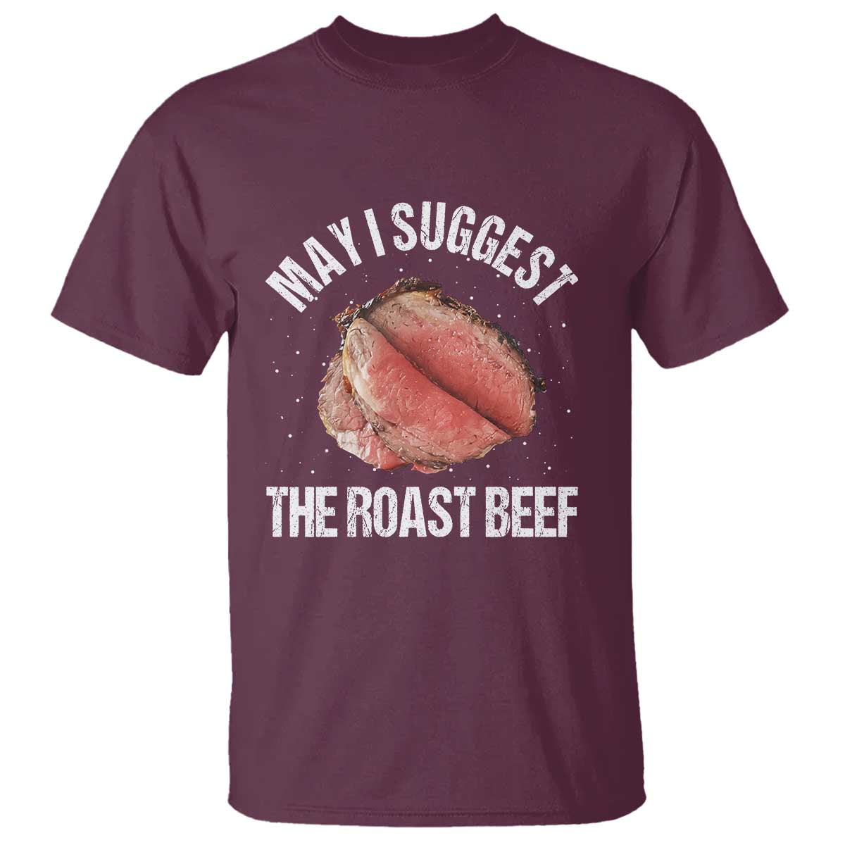 Funny Dank Meme T Shirt May I Suggest The Roast Beef - Wonder Print Shop