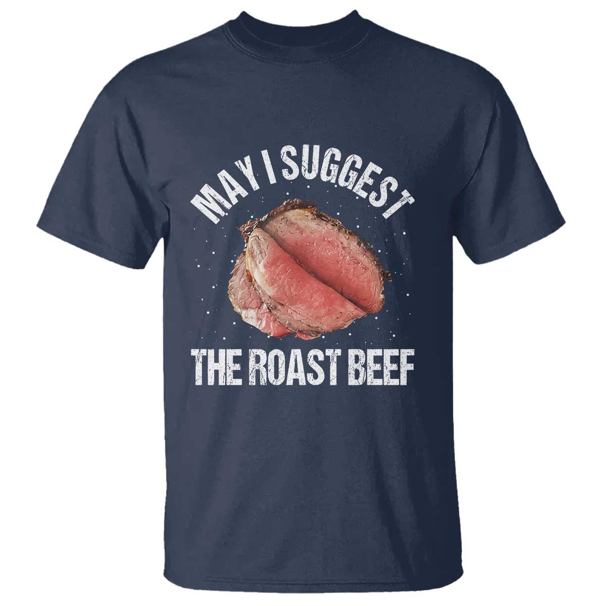 Funny Dank Meme T Shirt May I Suggest The Roast Beef - Wonder Print Shop