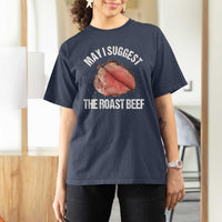 Funny Dank Meme T Shirt For Women May I Suggest The Roast Beef - Wonder Print Shop