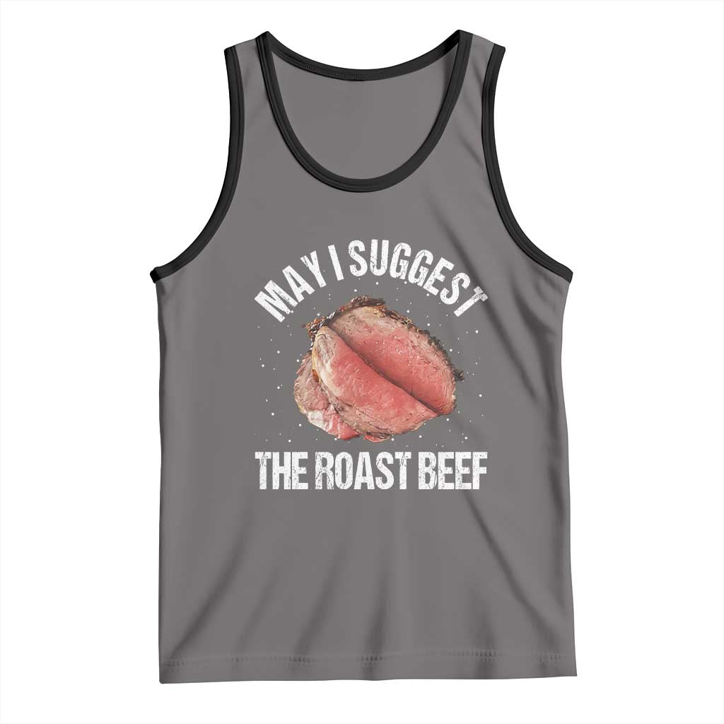 Funny Dank Meme Tank Top May I Suggest The Roast Beef - Wonder Print Shop