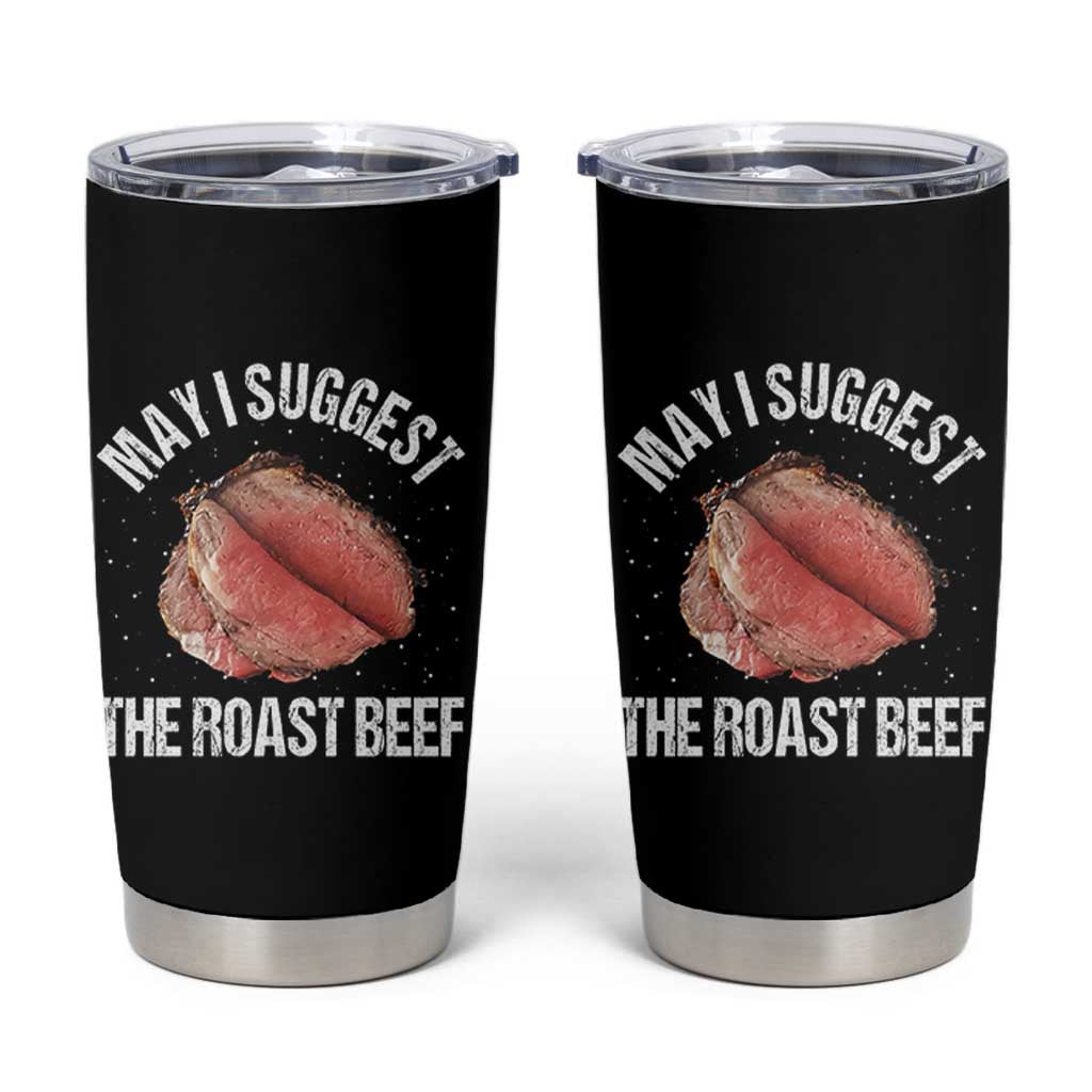Funny Dank Meme Tumbler Cup May I Suggest The Roast Beef - Wonder Print Shop