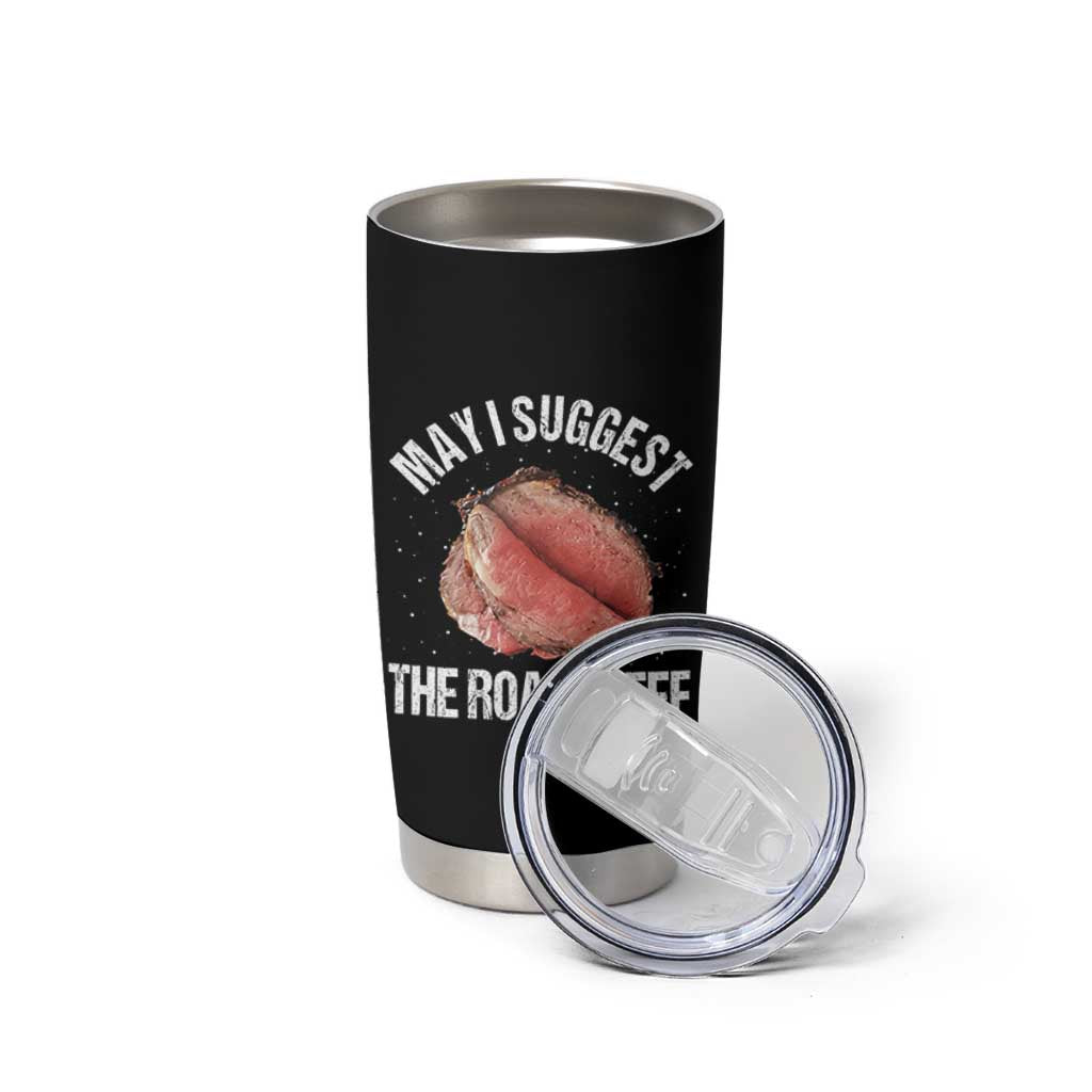 Funny Dank Meme Tumbler Cup May I Suggest The Roast Beef - Wonder Print Shop