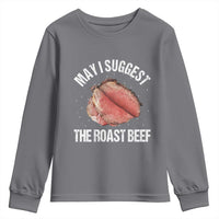 Funny Dank Meme Youth Sweatshirt May I Suggest The Roast Beef - Wonder Print Shop