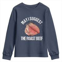 Funny Dank Meme Youth Sweatshirt May I Suggest The Roast Beef - Wonder Print Shop