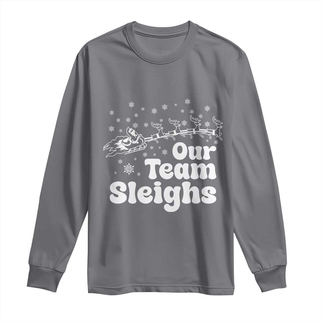 Our Team Sleighs Christmas Matching Group Long Sleeve Shirt Office Team - Wonder Print Shop