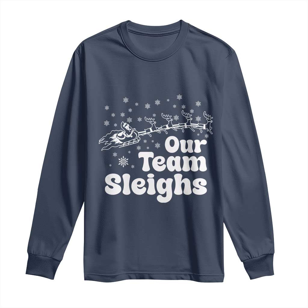 Our Team Sleighs Christmas Matching Group Long Sleeve Shirt Office Team - Wonder Print Shop