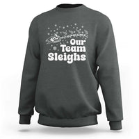 Our Team Sleighs Christmas Matching Group Sweatshirt Office Team - Wonder Print Shop