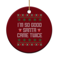 I'm So Good Santa Came Twice Ceramic Ornament Funny Ugly Matching Couple Christmas Outfit Pajama - Wonder Print Shop