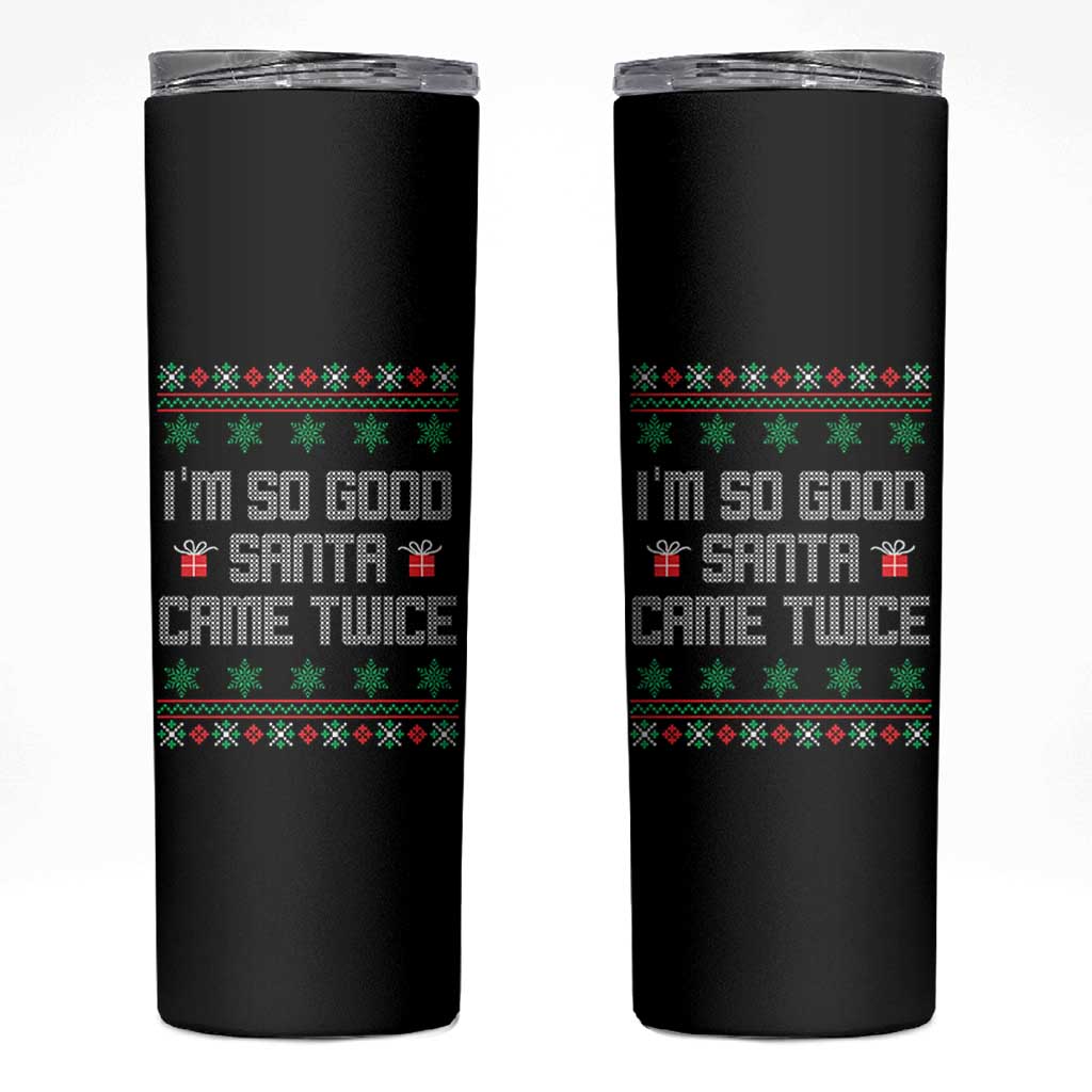 I'm So Good Santa Came Twice Skinny Tumbler Funny Ugly Matching Couple Christmas Outfit Pajama - Wonder Print Shop