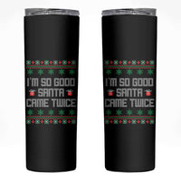 I'm So Good Santa Came Twice Skinny Tumbler Funny Ugly Matching Couple Christmas Outfit Pajama - Wonder Print Shop