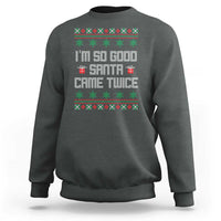 I'm So Good Santa Came Twice Sweatshirt Funny Ugly Matching Couple Christmas Outfit Pajama - Wonder Print Shop