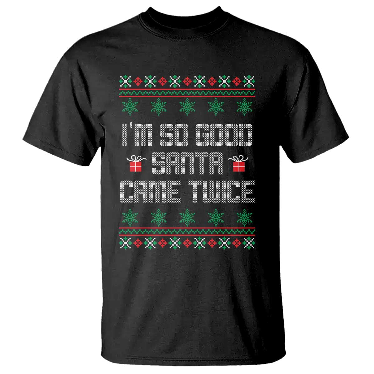 I'm So Good Santa Came Twice T Shirt Funny Ugly Matching Couple Christmas Outfit Pajama - Wonder Print Shop