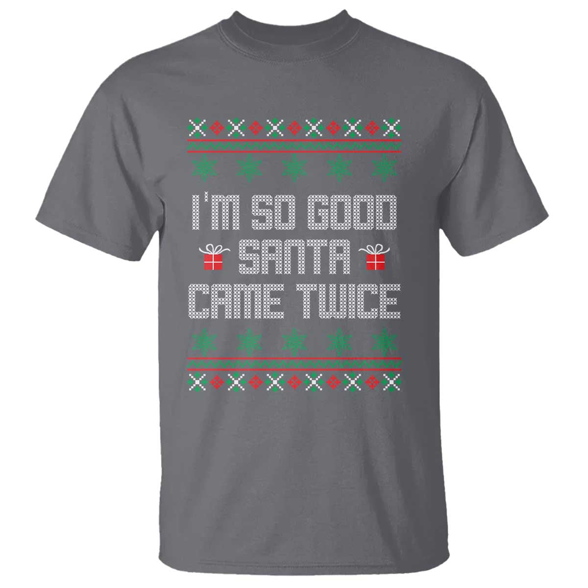 I'm So Good Santa Came Twice T Shirt Funny Ugly Matching Couple Christmas Outfit Pajama - Wonder Print Shop