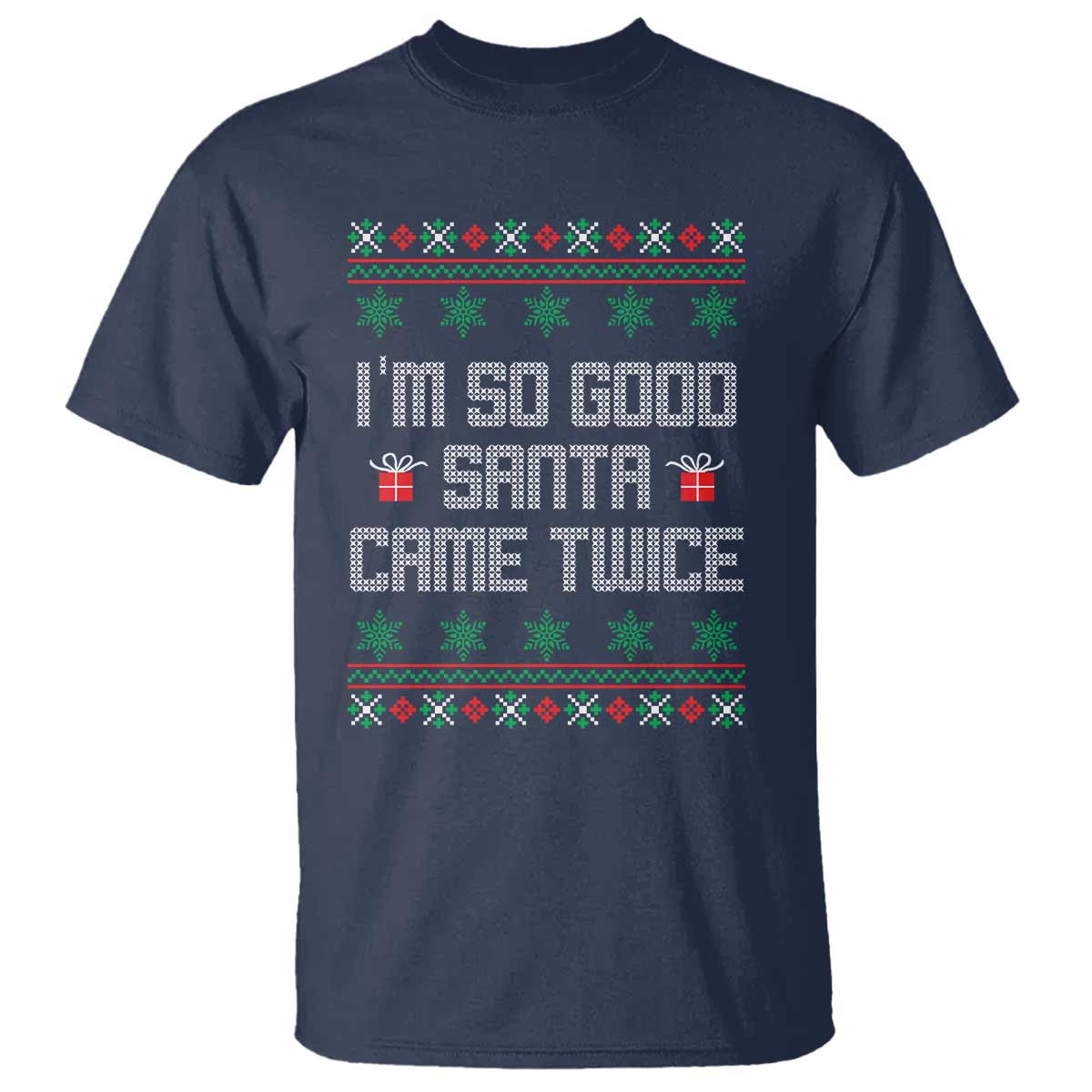 I'm So Good Santa Came Twice T Shirt Funny Ugly Matching Couple Christmas Outfit Pajama - Wonder Print Shop