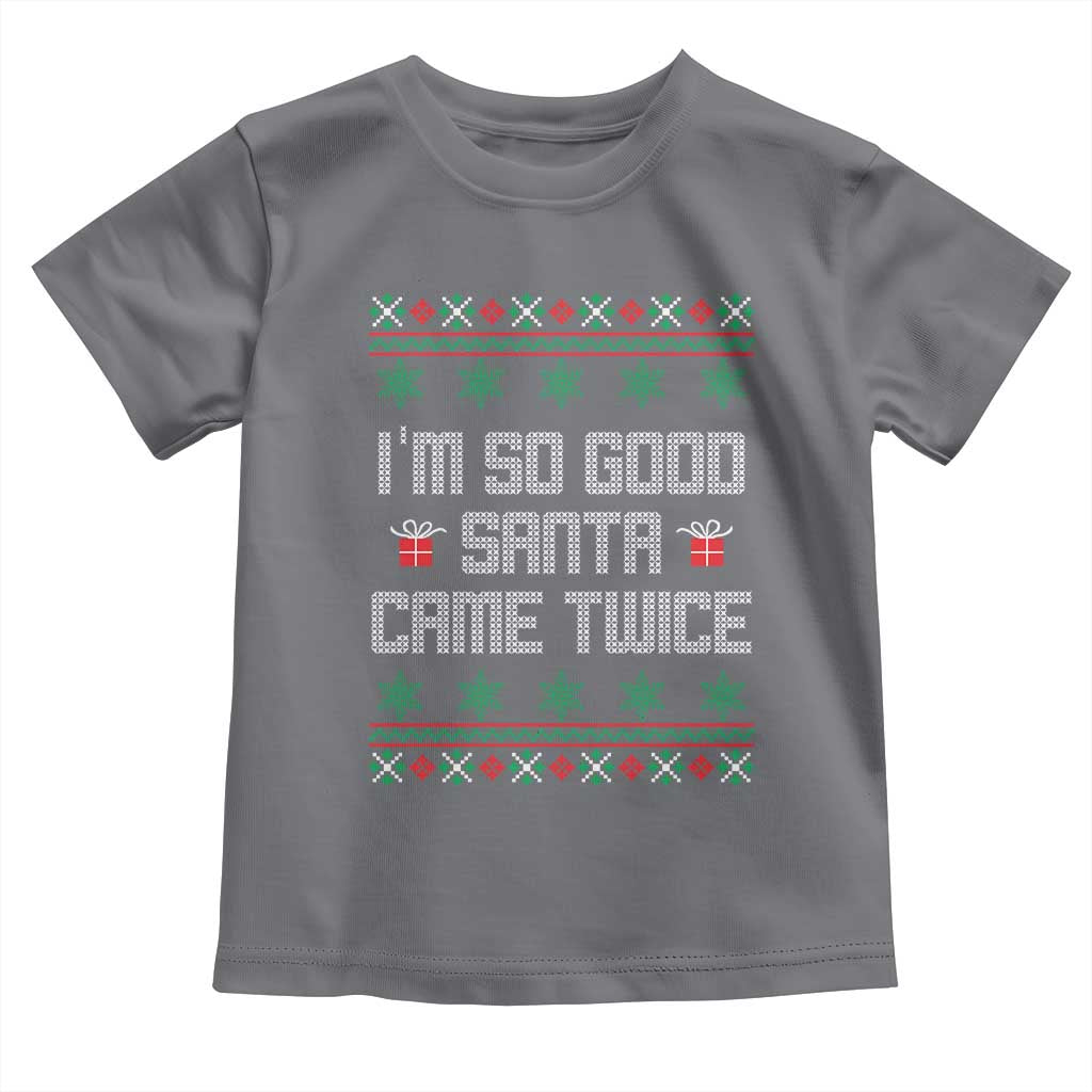 I'm So Good Santa Came Twice Toddler T Shirt Funny Ugly Matching Couple Christmas Outfit Pajama - Wonder Print Shop