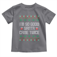 I'm So Good Santa Came Twice Toddler T Shirt Funny Ugly Matching Couple Christmas Outfit Pajama - Wonder Print Shop