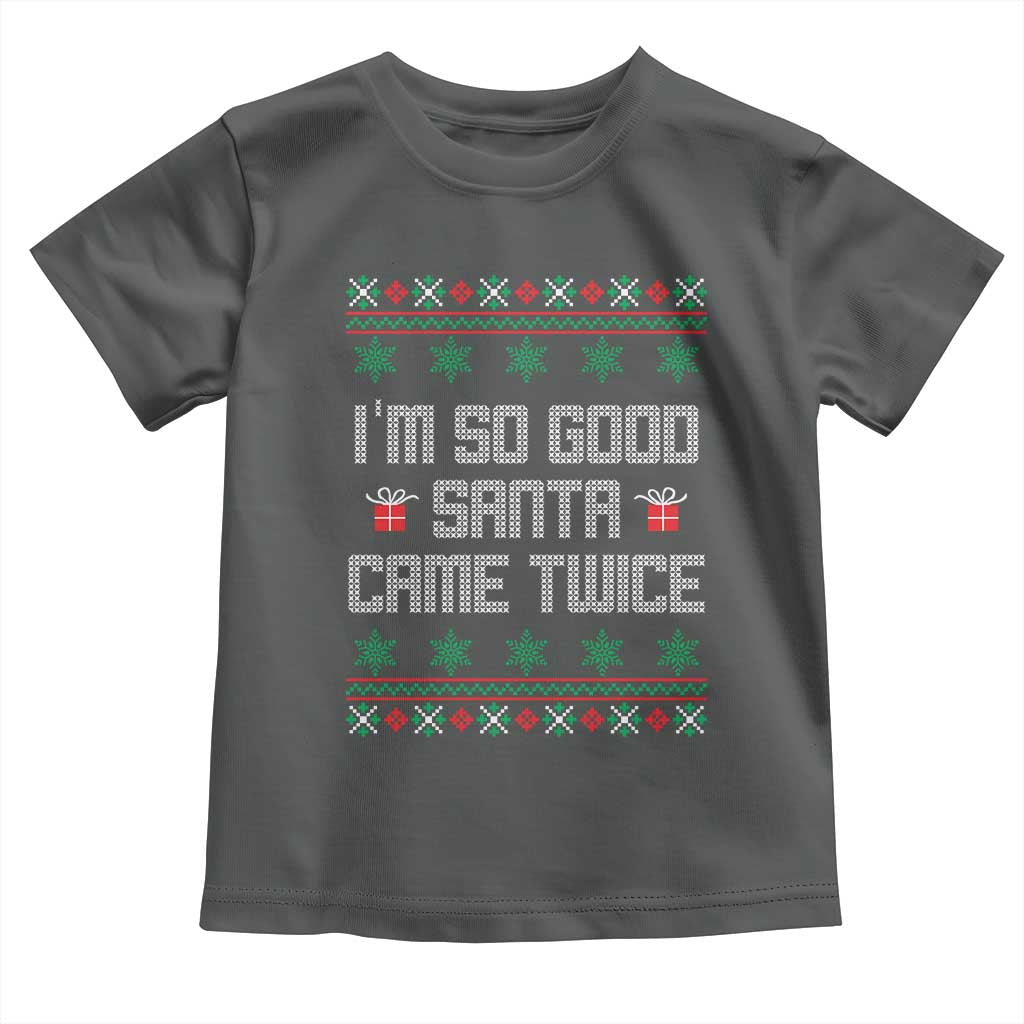 I'm So Good Santa Came Twice Toddler T Shirt Funny Ugly Matching Couple Christmas Outfit Pajama - Wonder Print Shop