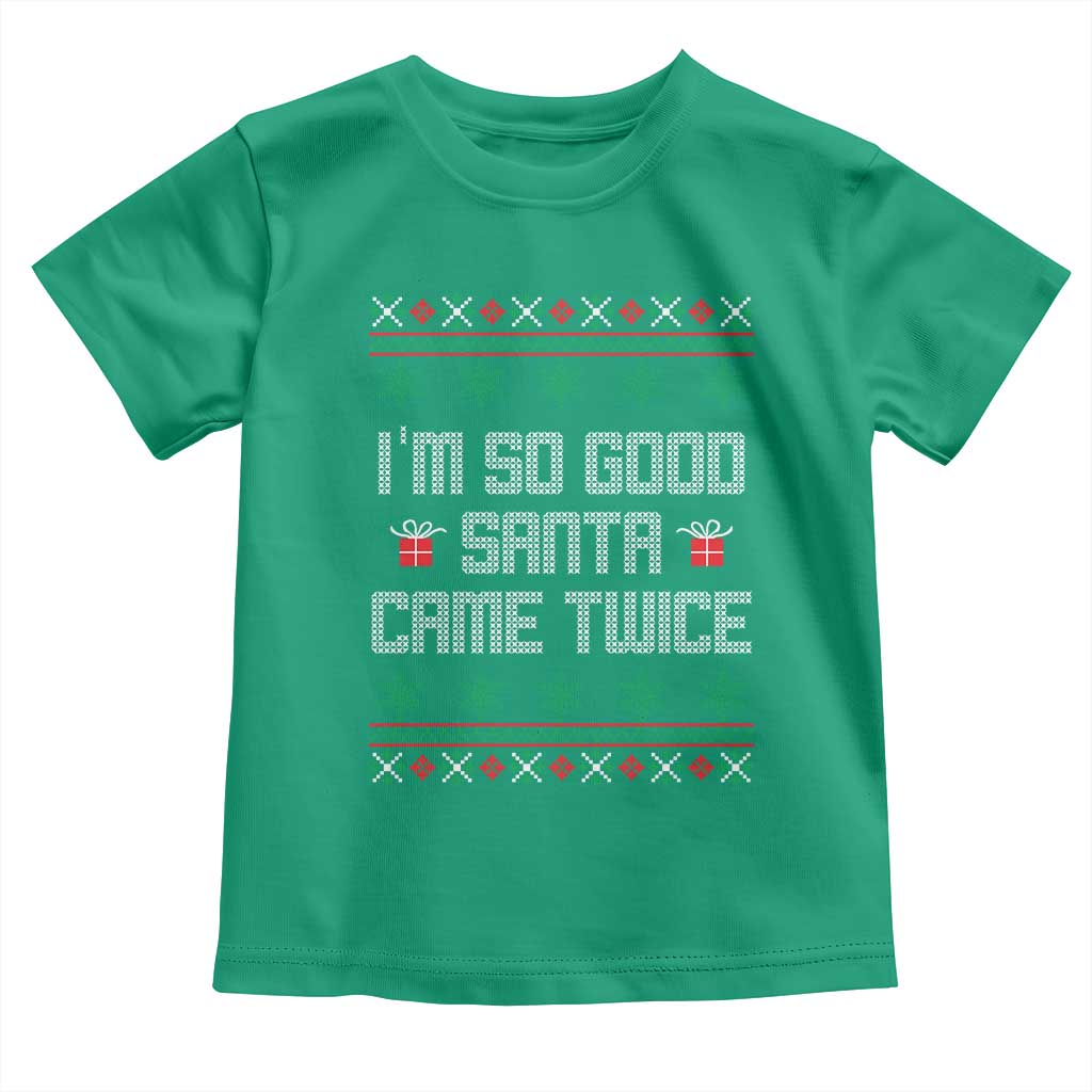 I'm So Good Santa Came Twice Toddler T Shirt Funny Ugly Matching Couple Christmas Outfit Pajama - Wonder Print Shop