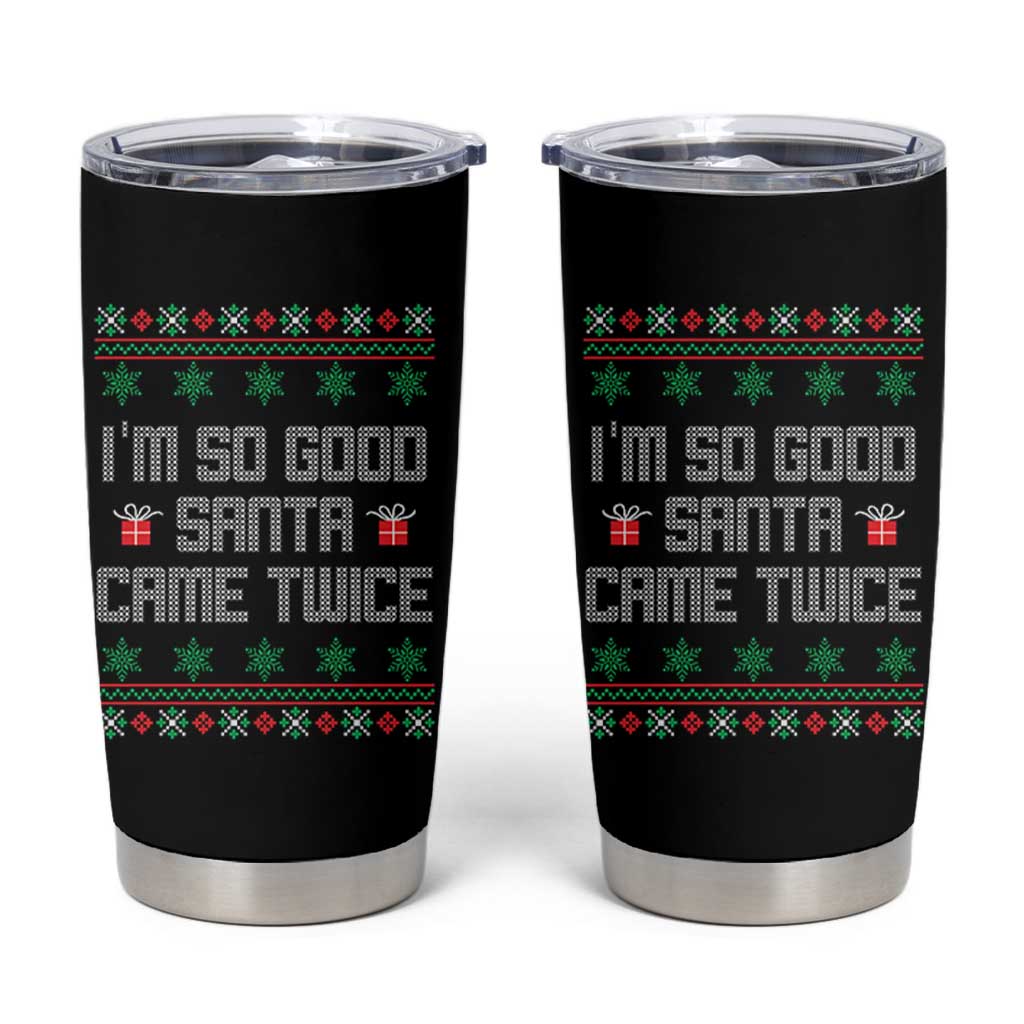 I'm So Good Santa Came Twice Tumbler Cup Funny Ugly Matching Couple Christmas Outfit Pajama - Wonder Print Shop