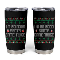 I'm So Good Santa Came Twice Tumbler Cup Funny Ugly Matching Couple Christmas Outfit Pajama - Wonder Print Shop