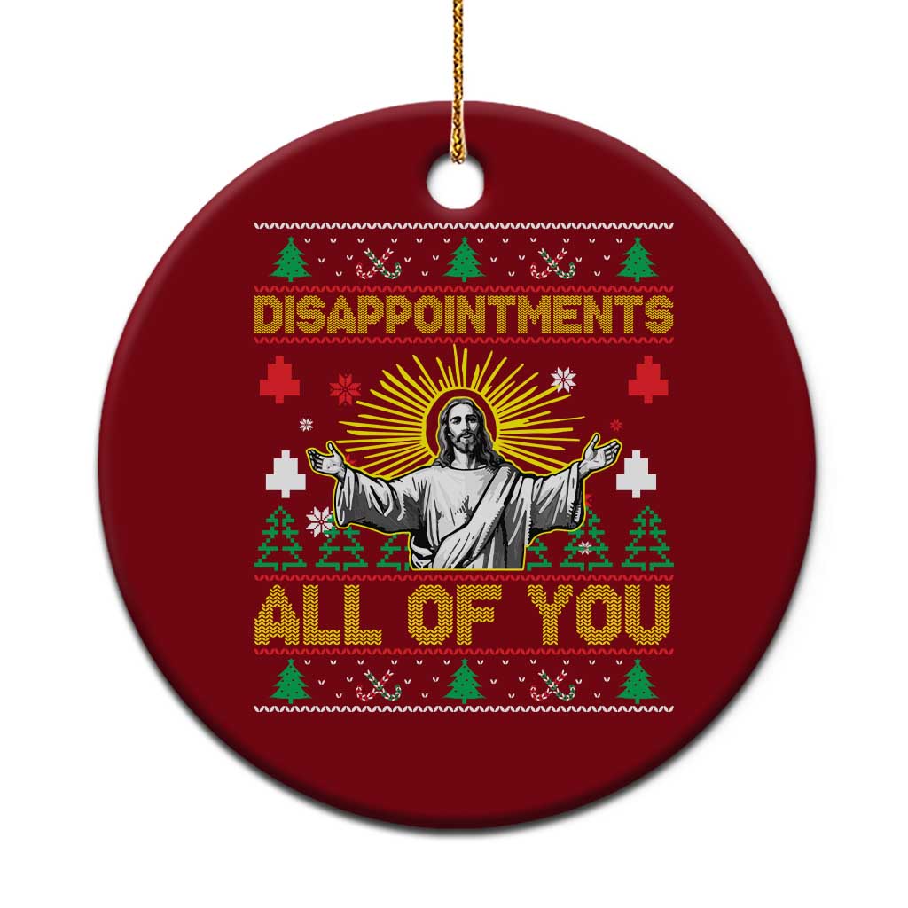 Funny Jesus Christmas Ceramic Ornament Disappointments All of You Jesus Ugly Xmas - Wonder Print Shop