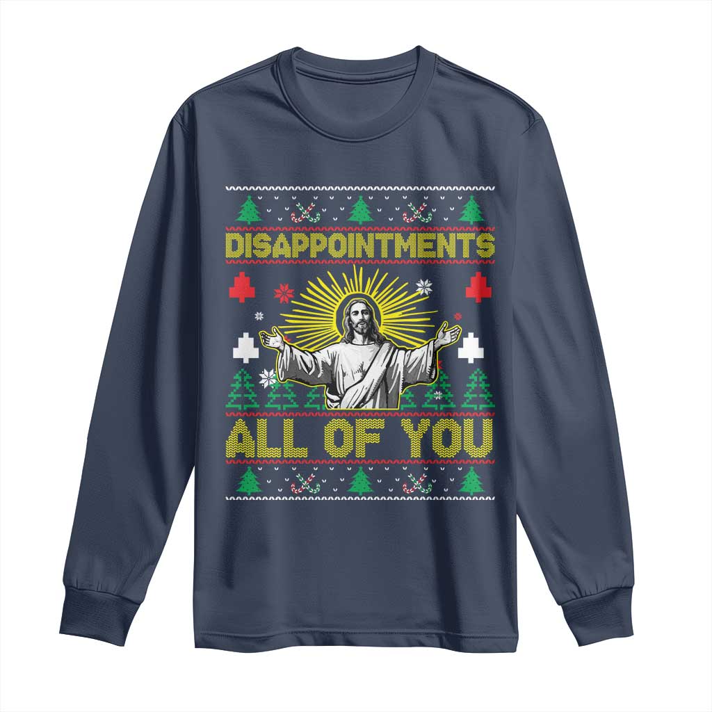 Funny Jesus Christmas Long Sleeve Shirt Disappointments All of You Jesus Ugly Xmas - Wonder Print Shop