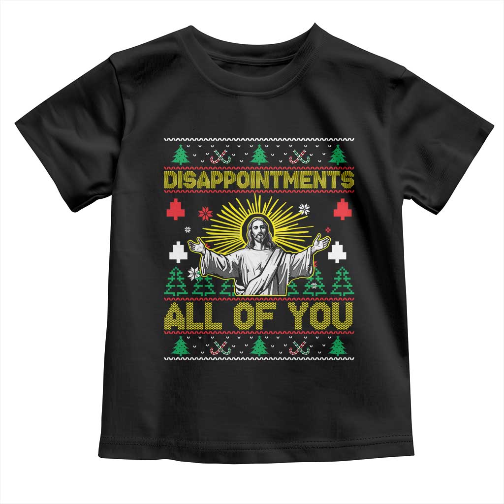 Funny Jesus Christmas Toddler T Shirt Disappointments All of You Jesus Ugly Xmas - Wonder Print Shop