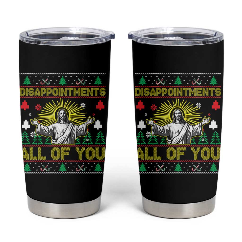Funny Jesus Christmas Tumbler Cup Disappointments All of You Jesus Ugly Xmas - Wonder Print Shop