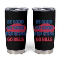 Football Lovers Tumbler Cup Game Day Be Good Do Good God Bless Go BFB - Wonder Print Shop