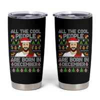 Funny Jesus Christmas December Birthday Tumbler Cup Ugly Xmas - Wonder Print Shop