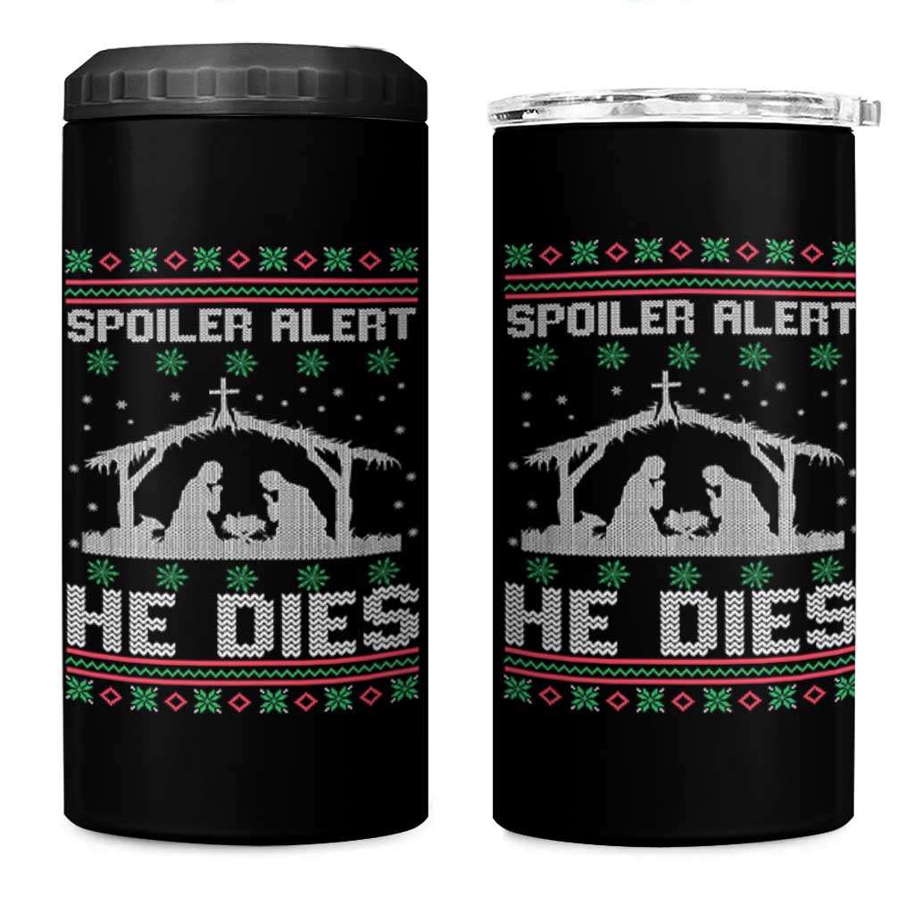 Spoiler Alert He Dies 4 in 1 Can Cooler Tumbler Funny Nativity Scene Dark Humor Ugly Xmas - Wonder Print Shop