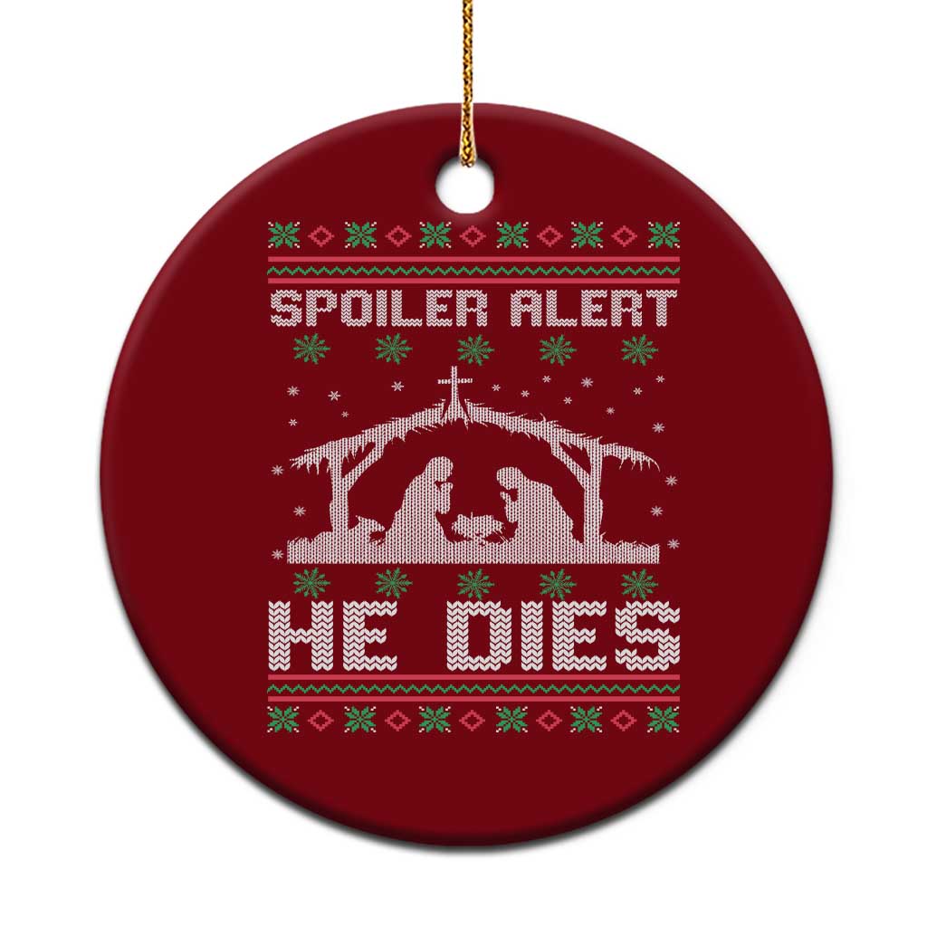 Spoiler Alert He Dies Ceramic Ornament Funny Nativity Scene Dark Humor Ugly Xmas - Wonder Print Shop