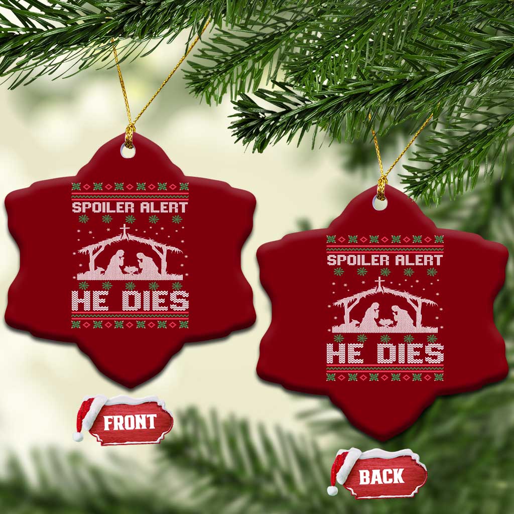 Spoiler Alert He Dies Ceramic Ornament Funny Nativity Scene Dark Humor Ugly Xmas - Wonder Print Shop