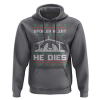 Spoiler Alert He Dies Hoodie Funny Nativity Scene Dark Humor Ugly Xmas - Wonder Print Shop