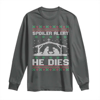 Spoiler Alert He Dies Long Sleeve Shirt Funny Nativity Scene Dark Humor Ugly Xmas - Wonder Print Shop