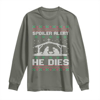 Spoiler Alert He Dies Long Sleeve Shirt Funny Nativity Scene Dark Humor Ugly Xmas - Wonder Print Shop