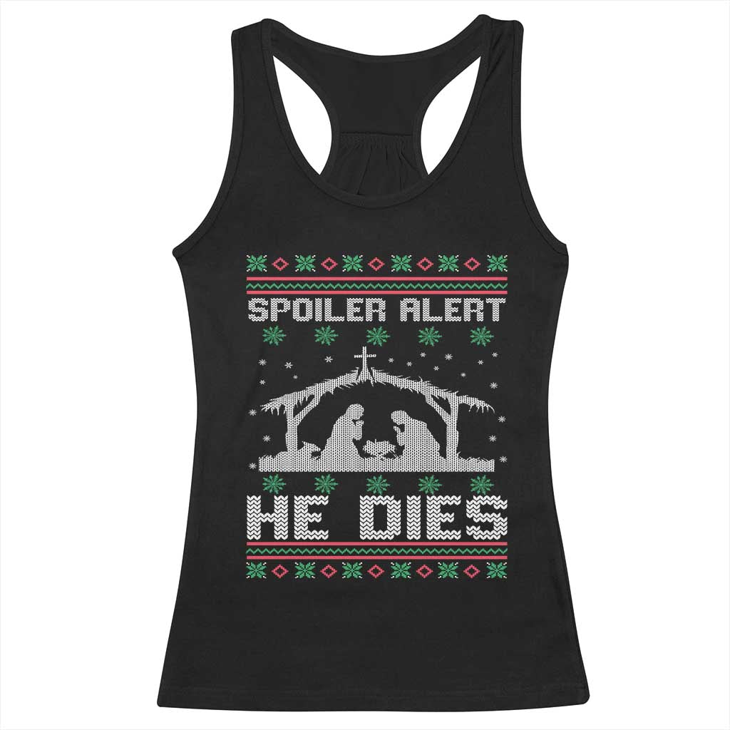 Spoiler Alert He Dies Racerback Tank Top Funny Nativity Scene Dark Humor Ugly Xmas - Wonder Print Shop