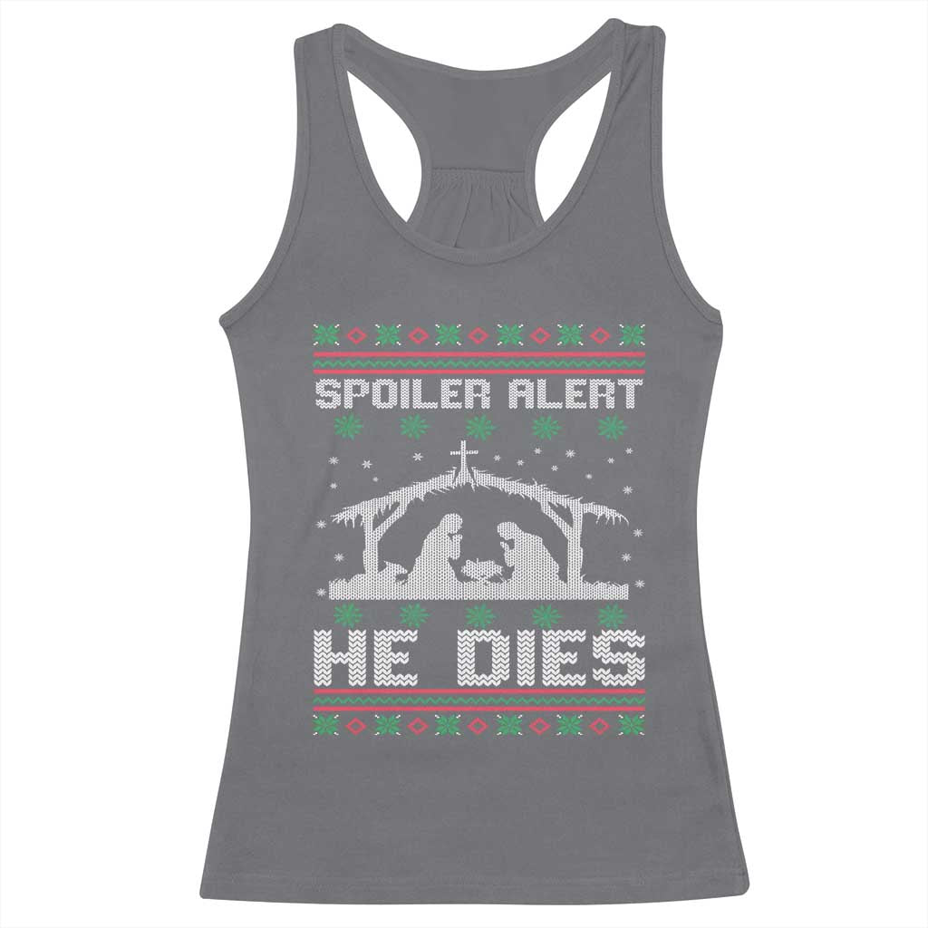 Spoiler Alert He Dies Racerback Tank Top Funny Nativity Scene Dark Humor Ugly Xmas - Wonder Print Shop