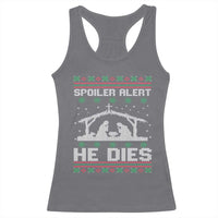 Spoiler Alert He Dies Racerback Tank Top Funny Nativity Scene Dark Humor Ugly Xmas - Wonder Print Shop