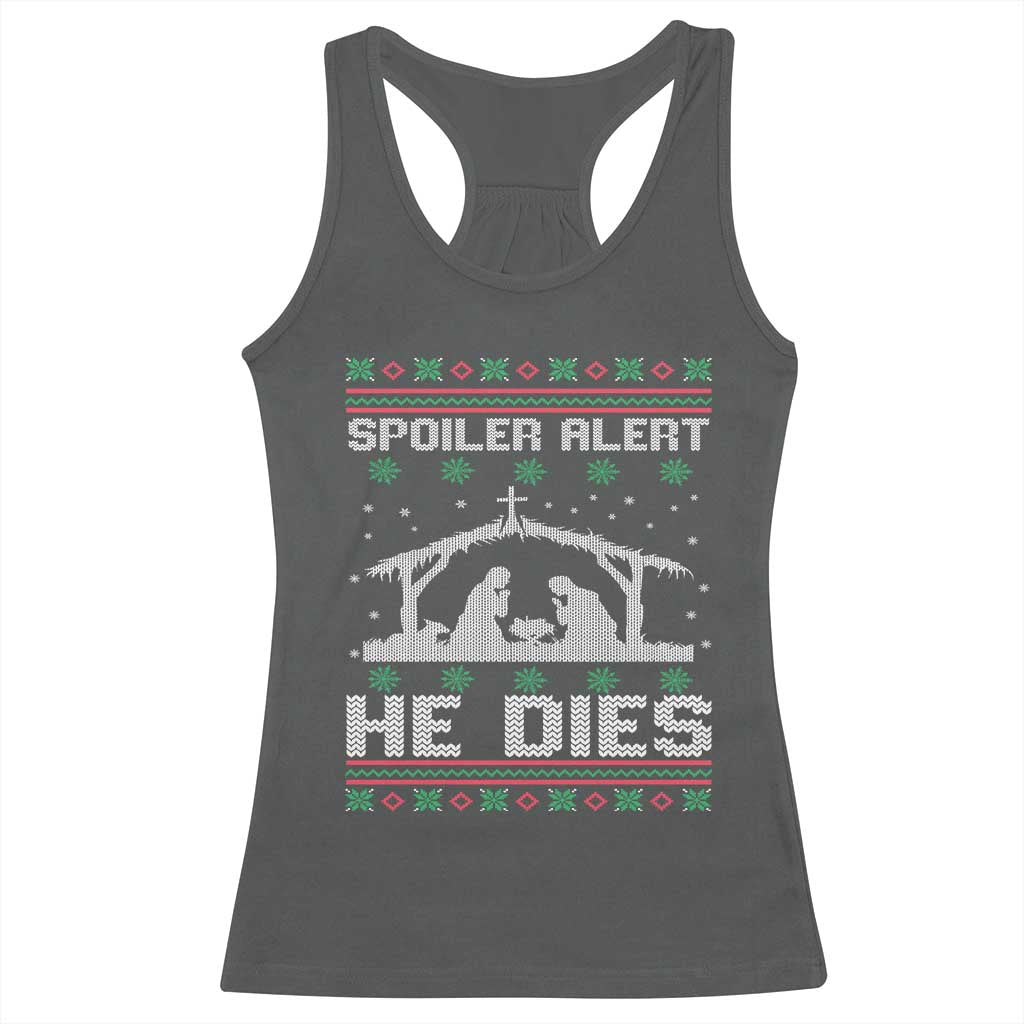 Spoiler Alert He Dies Racerback Tank Top Funny Nativity Scene Dark Humor Ugly Xmas - Wonder Print Shop