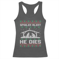 Spoiler Alert He Dies Racerback Tank Top Funny Nativity Scene Dark Humor Ugly Xmas - Wonder Print Shop