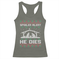 Spoiler Alert He Dies Racerback Tank Top Funny Nativity Scene Dark Humor Ugly Xmas - Wonder Print Shop