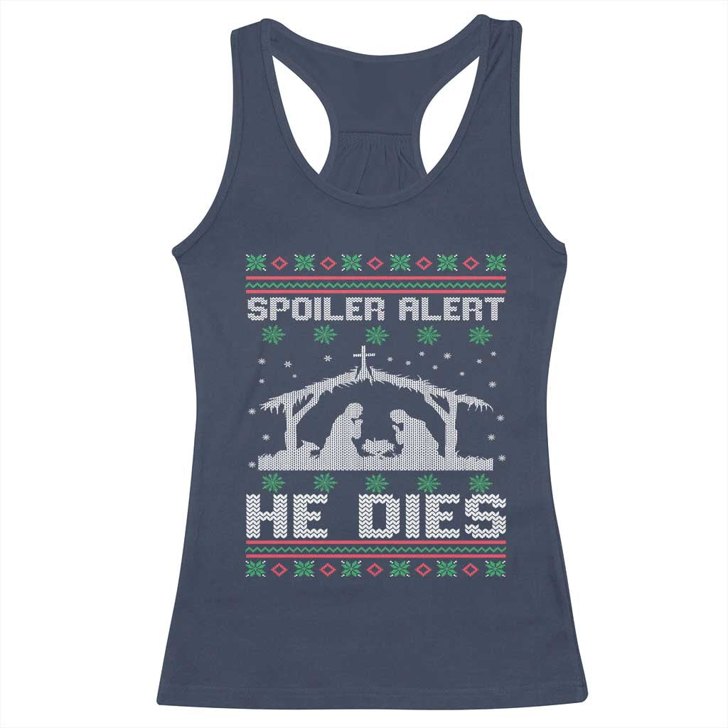 Spoiler Alert He Dies Racerback Tank Top Funny Nativity Scene Dark Humor Ugly Xmas - Wonder Print Shop