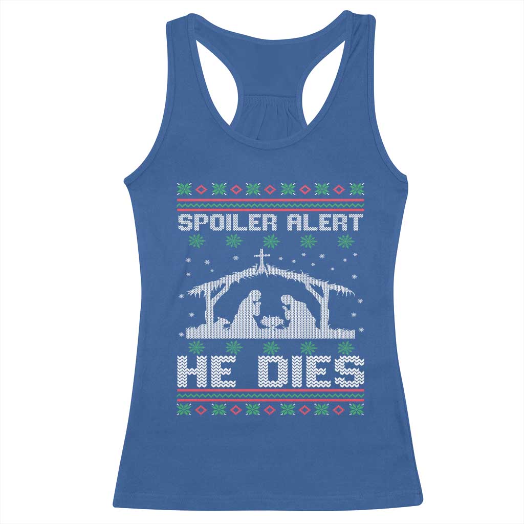 Spoiler Alert He Dies Racerback Tank Top Funny Nativity Scene Dark Humor Ugly Xmas - Wonder Print Shop