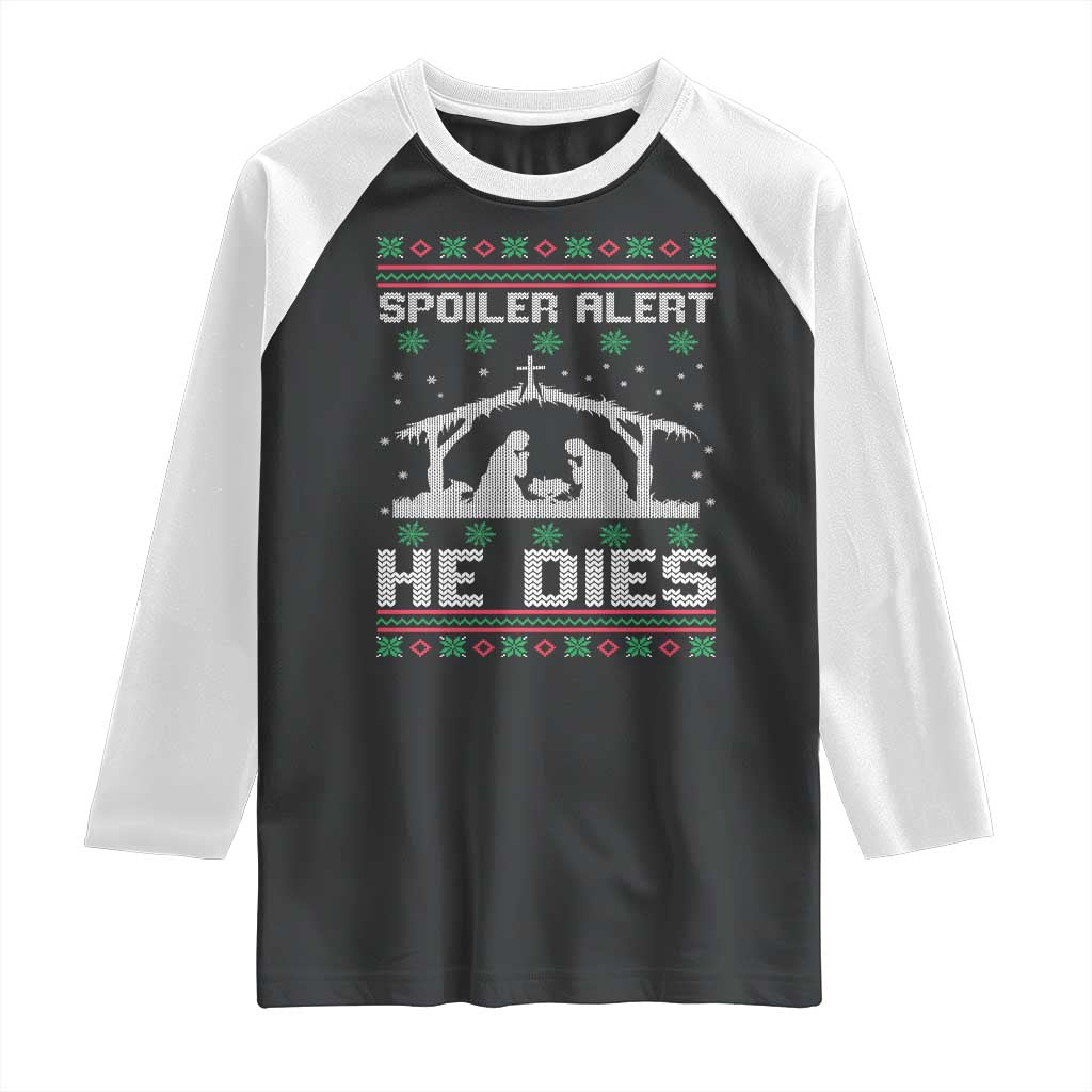 Spoiler Alert He Dies Raglan Shirt Funny Nativity Scene Dark Humor Ugly Xmas - Wonder Print Shop