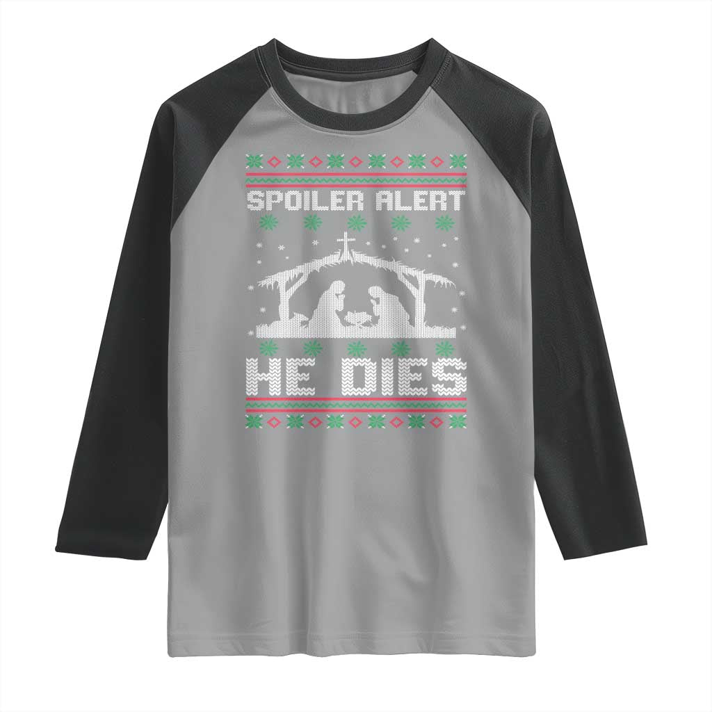 Spoiler Alert He Dies Raglan Shirt Funny Nativity Scene Dark Humor Ugly Xmas - Wonder Print Shop