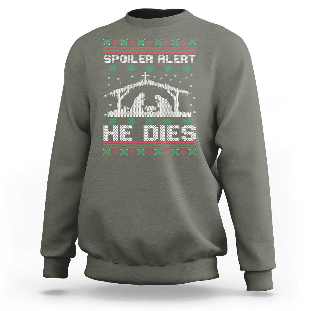 Spoiler Alert He Dies Sweatshirt Funny Nativity Scene Dark Humor Ugly Xmas - Wonder Print Shop