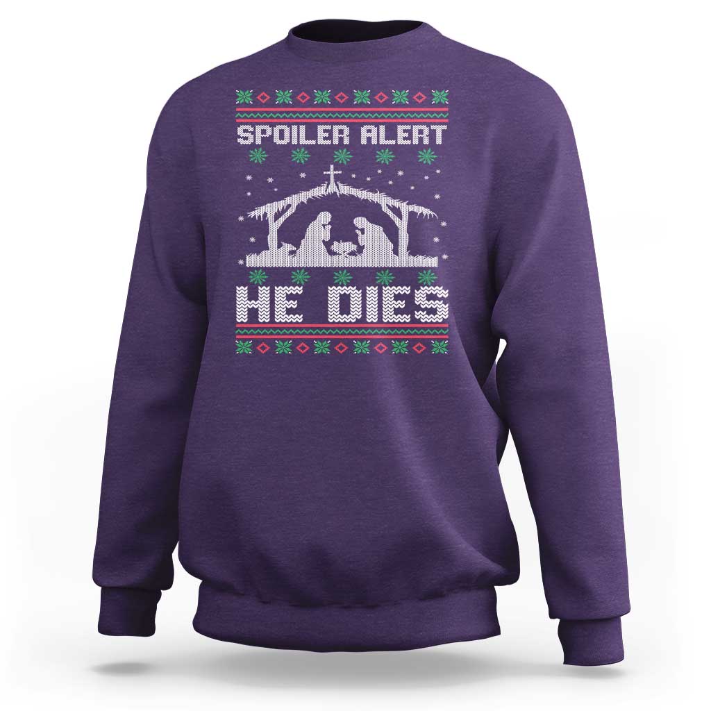 Spoiler Alert He Dies Sweatshirt Funny Nativity Scene Dark Humor Ugly Xmas - Wonder Print Shop